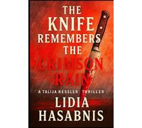 The Knife Remembers the Crimson Rain - A Talija Kessler Thriller: Book I: Echoes in the Salt