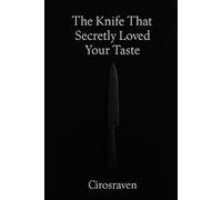 The Knife That Secretly Loved Your Taste