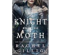 The knight and the moth: the spellbinding gothic romantasy from TikTok sensation Rachel Gillig: 1 (The Stonewater Kingdom, 1)