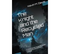 The Knight and the Recycled Man: A Detective Noir Novel of Undead Investigation and Imminent Collapse