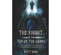 The Knight at the Top of the Stairs: A Supernatural Coming-of-Age Horror Novel Set in 1968 New England