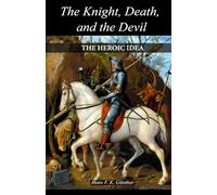 The Knight, Death, and the Devil: The Heroic Idea