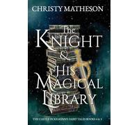 The Knight & His Magical Library (The Castle in Kilkenny: Fairy Tales)