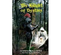 The Knight of Destiny: An Arthurian Quest for the Grail for Four Against Darkness: 4