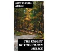 The Knight Of The Golden Melice (ebook)