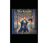 The Knight: Sir Rowan and the Stolen Cross: Book 3 (The Princess and the Pirate)