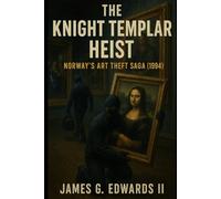 The Knight Templar Heist: Norway’s Art Theft Saga (1994) (Masterminds and Misdeeds: True Tales of Infamous Heists)