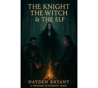 The Knight, The Witch and The Elf: A Whispers of Eternity Book: 3