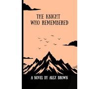 The Knight Who Remembered (The Tale of Rose and Ed)