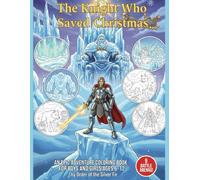 The Knight Who Saved Christmas: An Epic Adventure Coloring Book for Boys and Girls Ages 6-12
