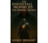 The Knightfall Prophecies: The Infernal Crown: 3