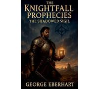 The Knightfall Prophecies: The Shadowed Sigil: 2