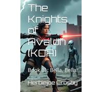 The Knights of Avalon (KOA): Book III : Bella, Bella!