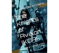 The Knights of Avalon (KOA): Book V : I Smell a Rat!: 5