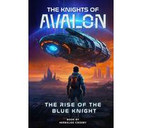 The Knights of Avalon (KOA): Rise of the Blue Knight