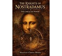 THE KNIGHTS OF NOSTRADAMUS I: The Circle of Power (The Forbidden Knowledge Saga)