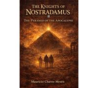 THE KNIGHTS OF NOSTRADAMUS II: The Pyramid of the Apocalypse (The Forbidden Knowledge Saga)