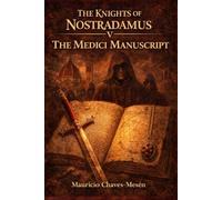 THE KNIGHTS OF NOSTRADAMUS V: The Medici Manuscript (The Forbidden Knowledge Saga)