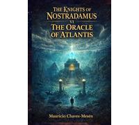 THE KNIGHTS OF NOSTRADAMUS VI: The Oracle of Atlantis (The Forbidden Knowledge Saga)