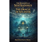 THE KNIGHTS OF NOSTRADAMUS VI: The Oracle of Atlantis (The Forbidden Knowledge Saga)