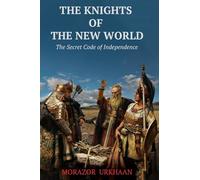 Los Caballeros del Nuevo Mundo – El Código Secreto de la Independencia