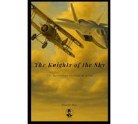 The Knights of the Sky: The Marvellous Story of Aviation