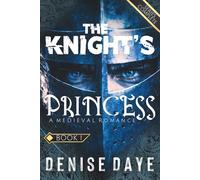 The Knight's Princess: A Medieval Romance of a Princess, Her Knight, and a Dangerous Love: 1 (Steamy Medieval Romance)