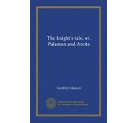 The knight's tale; or, Palamon and Arcite