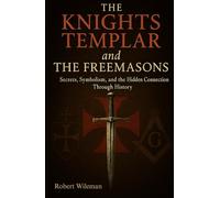 THE KNIGHTS TEMPLAR and THE FREEMASONS