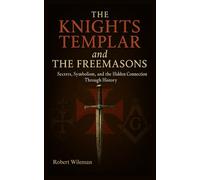 THE KNIGHTS TEMPLAR and THE FREEMASONS