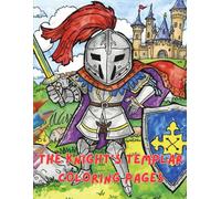 The Knight's Templar Coloring Book: Medieval Knight's and Dragons Activity Book