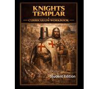 The Knights Templar Curriculum Workbook: Student Edition (World History Curriculum Workbooks)