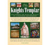 The Knights Templar: Discovering the myths and reality of a legendary brotherhood