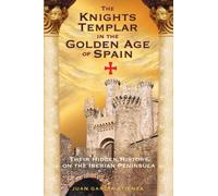 Los Caballeros Templarios en la Edad de Oro de España: Historia oculta en la Península Ibérica