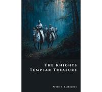 The Knights Templar Treasure: Secrets of the Warrior Monks (The Shadow Vault)