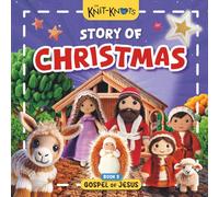 The Knit-Knots Story of Christmas: A Holiday giftbook for Christians to Celebrate the Birth of Baby Jesus - A book in “The Knit-Knots” Bible Series. ... 0-7. (The Knit-Knots Gospel of Jesus Series)