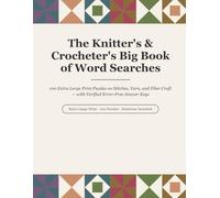 The Knitter's & Crocheter's Big Book of Word Searches: 100 Extra Large Print Puzzles on Stitches, Yarn, and Fiber Craft - with Verified Error-Free Answer Keys