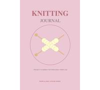 The Knitting Journal: Ultimate Project Planner & Design Workbook: The Grand Atelier Edition | Comprehensive Log for Knitting Patterns, Yarn Inventory, and Gauge Swatches