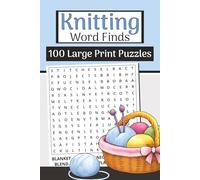 The Knitting Word Finds Book (Large Print, 6×9): 100 Knitting & Yarn Word Searches | 3000 Words: Cozy puzzles with stitches, patterns, needles, yarn types, tools & knitting terms