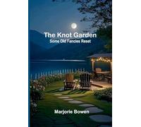 The Knot Garden: Some Old Fancies Reset