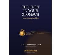 THE KNOT IN YOUR STOMACH IS NOT A BUDGET PROBLEM
