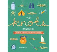 The Knots Handbook: Over 45 Easy-To-Learn, Practical Knots (Arcturus Explorer Handbooks)