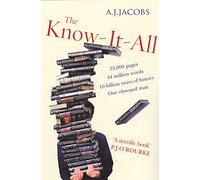 The Know-It-All: One Man's Humble Quest to Become the Smartest Person in the World