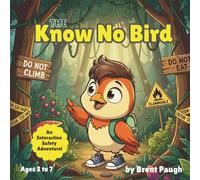 The Know No Bird (The Know No Bird Safety Series)