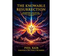 The Knowable Resurrection: The Epistemic Case for the Resurrection of Jesus Christ