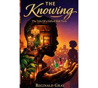 The Knowing: A Cozy Magical Realism Romance About Love, Legacy, and the Man Who Reads Hearts Through Touch: The Tale Of A Gifted Nail Tech (The Polished Truth Series)