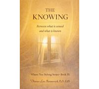 The Knowing: Between what is sensed and what is known (Where You Belong Series: Book I)