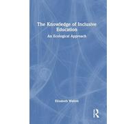 The Knowledge of Inclusive Education: An Ecological Approach