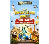 The Knowledge Vault: 500+ Facts You Must Know in 2026: 2 (Ultimate GK Collection)
