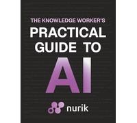The Knowledge Worker's Practical Guide to AI